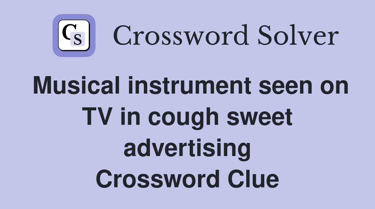 Musical instrument seen on TV in cough sweet advertising Crossword Clue