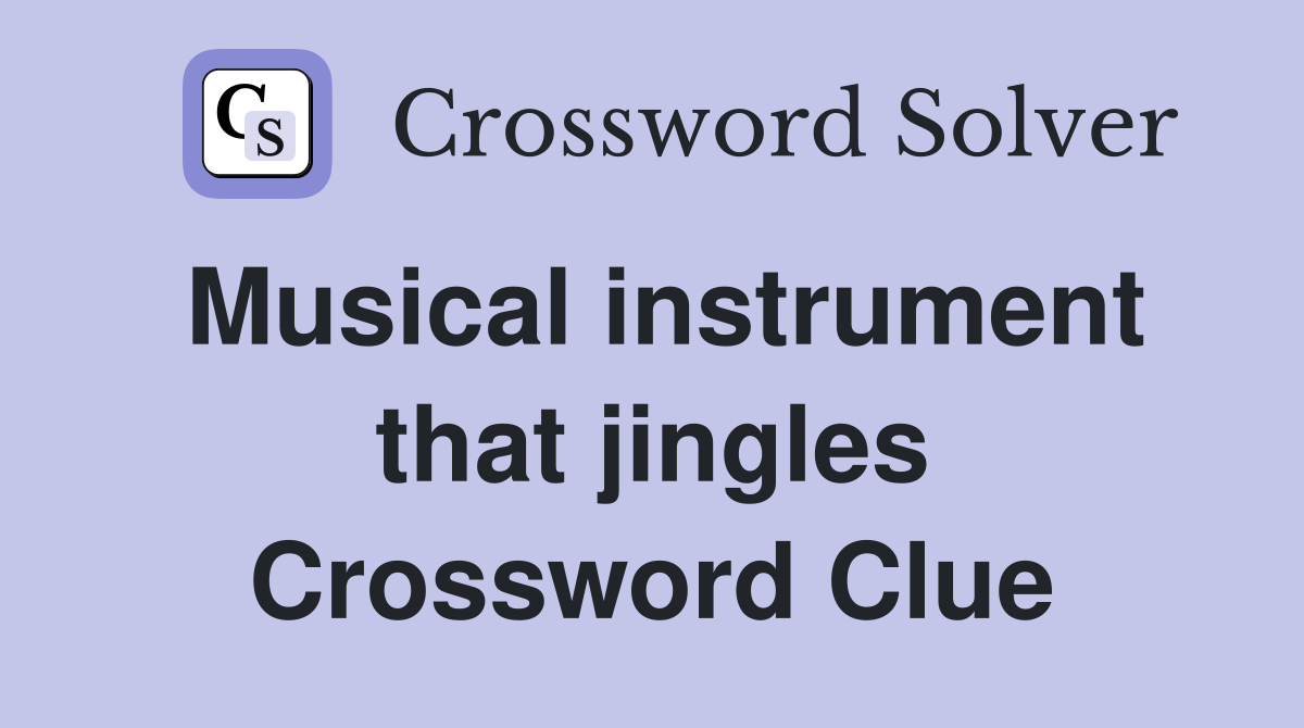 Musical instrument that jingles Crossword Clue