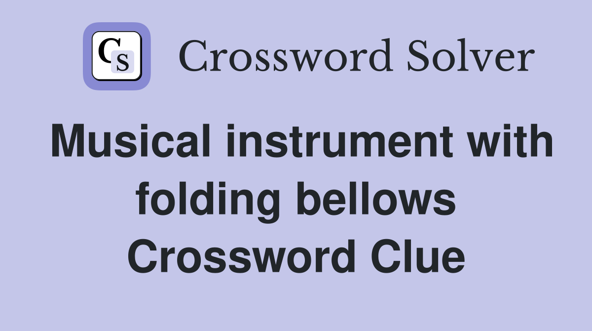 Musical instrument with folding bellows Crossword Clue