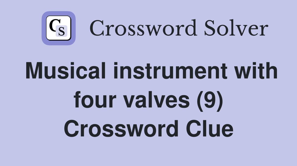 Musical instrument with four valves (9) Crossword Clue