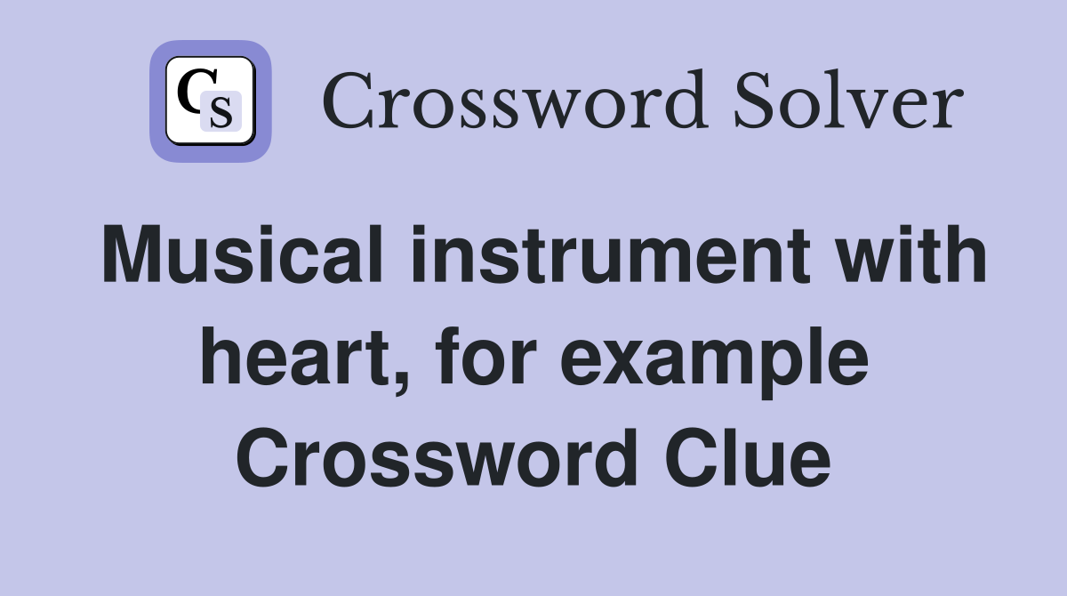 Musical instrument with heart, for example Crossword Clue