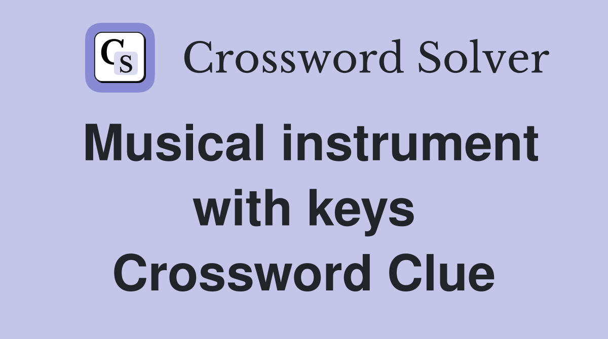 Musical instrument with keys Crossword Clue