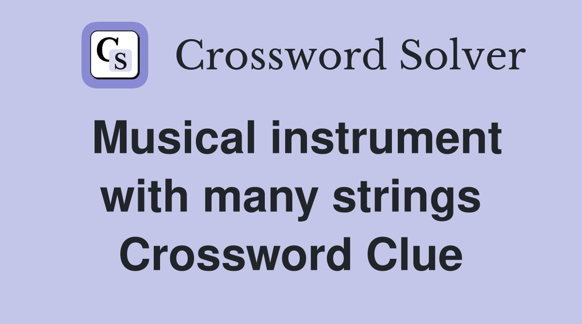 Musical instrument with many strings Crossword Clue