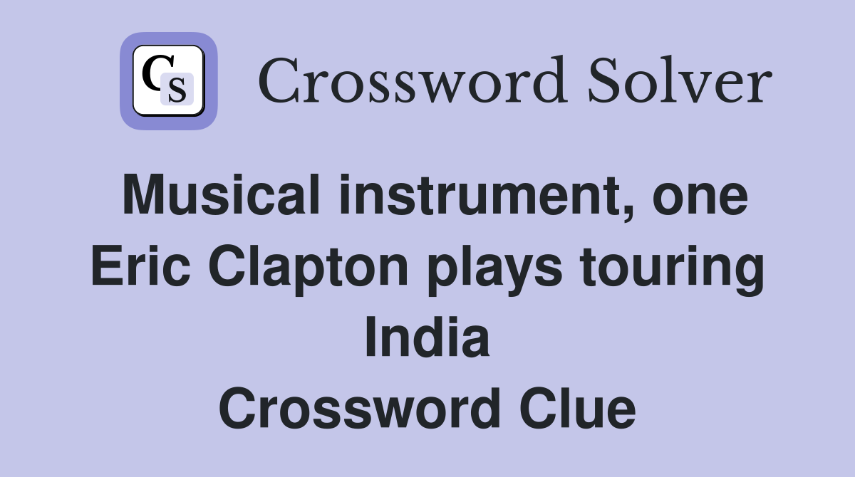 Musical instrument, one Eric Clapton plays touring India Crossword Clue