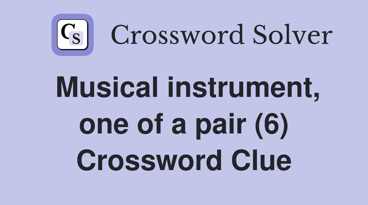 Musical instrument, one of a pair (6) Crossword Clue