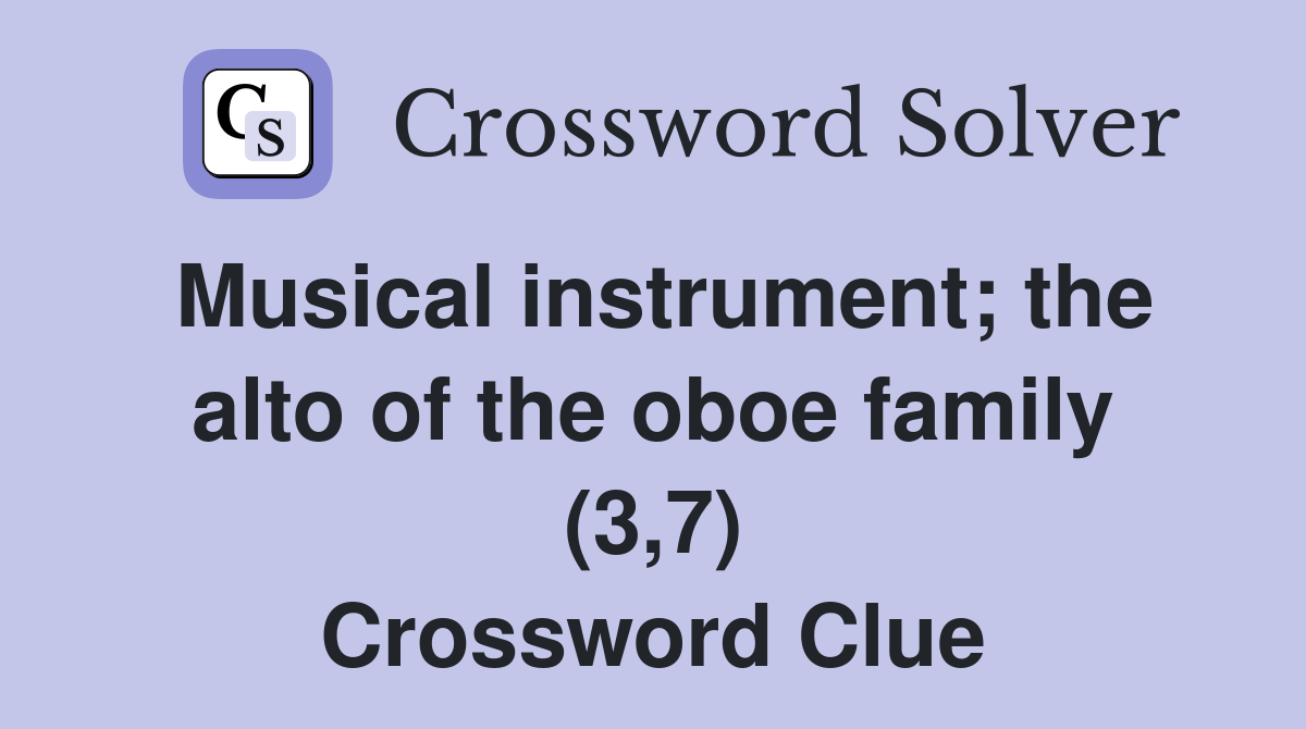 Musical instrument; the alto of the oboe family (3,7) Crossword Clue