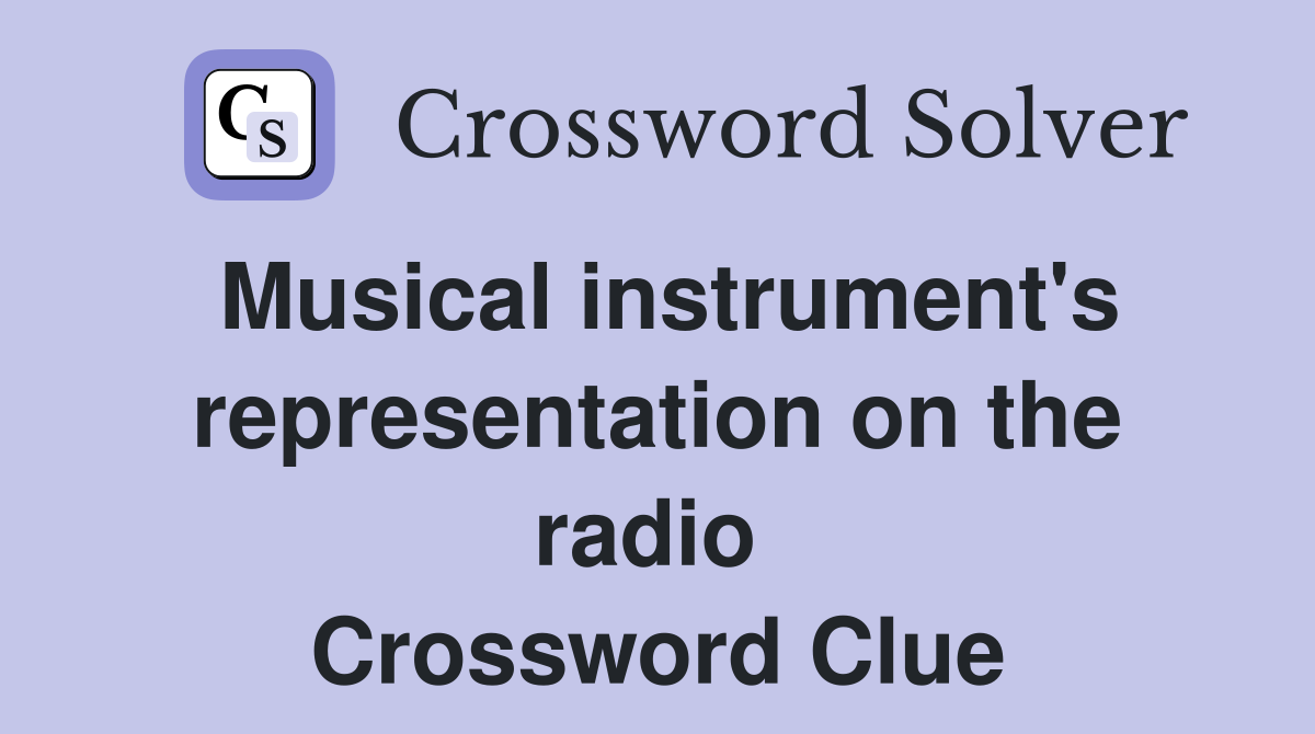 Musical instrument's representation on the radio  Crossword Clue