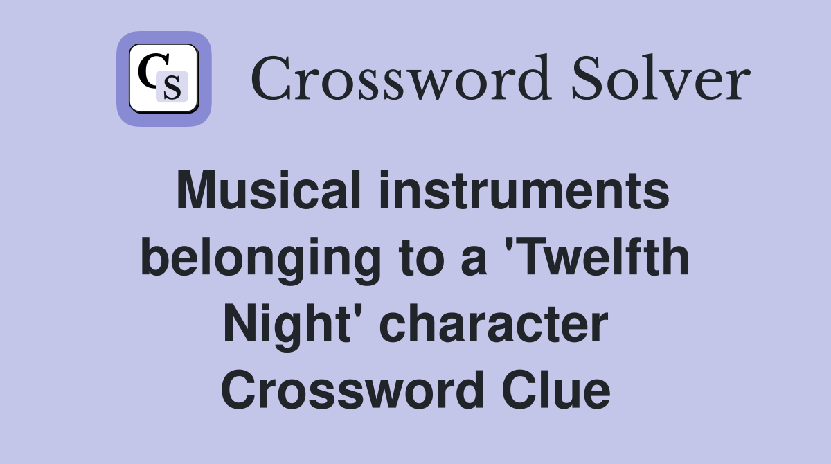 Musical instruments belonging to a 'Twelfth Night' character Crossword Clue