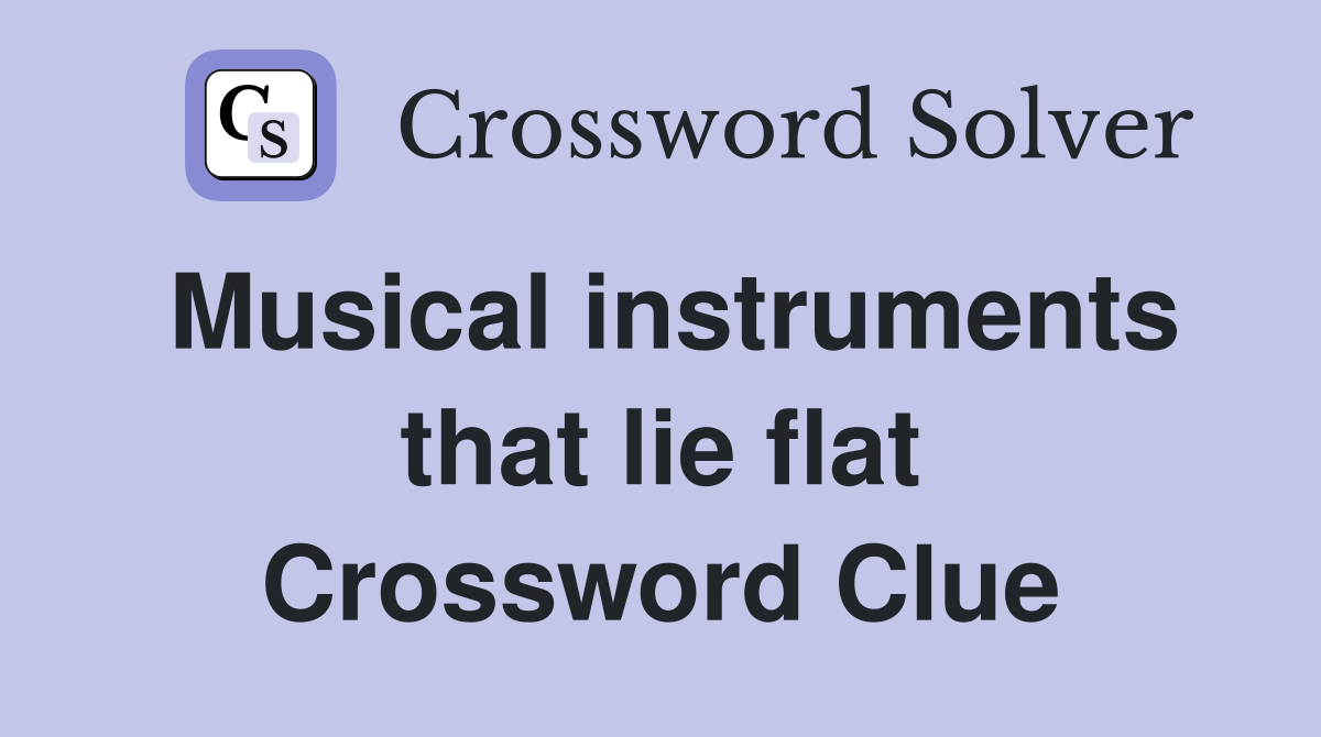 Musical instruments that lie flat Crossword Clue