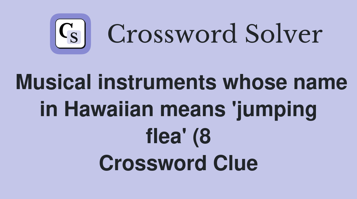 Musical instruments whose name in Hawaiian means #39 jumping flea #39 (8 Musical instruments whose name in Hawaiian means #39 jumping flea #39 (8