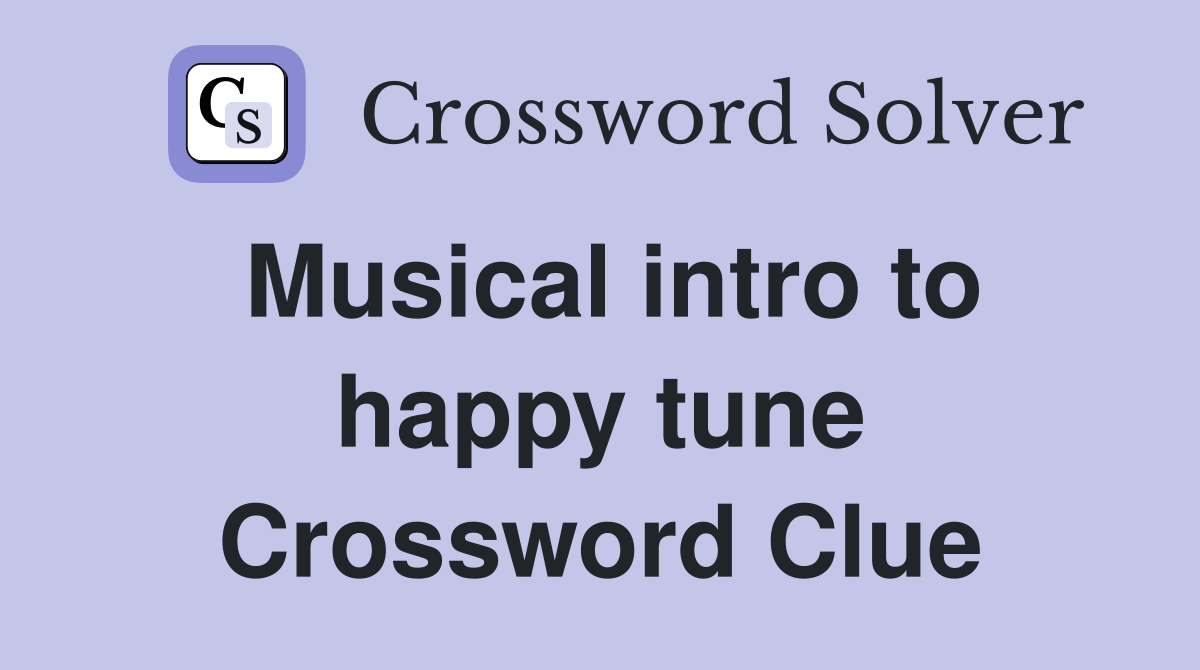 Musical intro to happy tune Crossword Clue