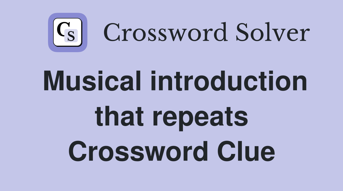 Musical introduction that repeats Crossword Clue
