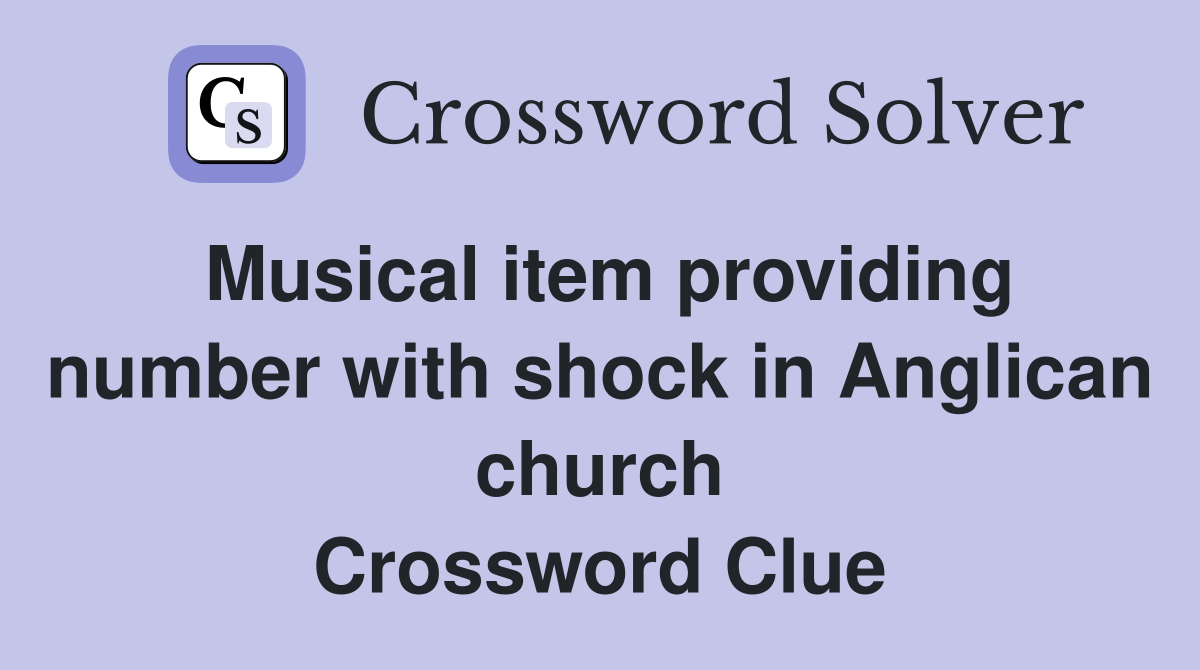 Musical item providing number with shock in Anglican church Crossword Clue
