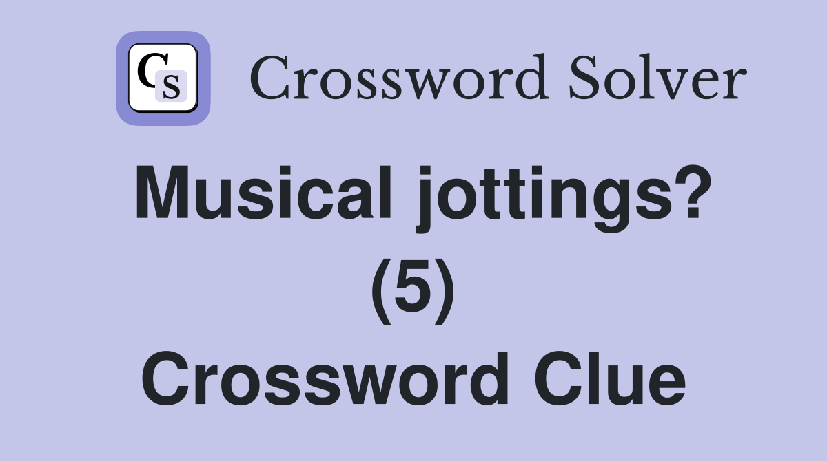 Musical jottings? (5) Crossword Clue