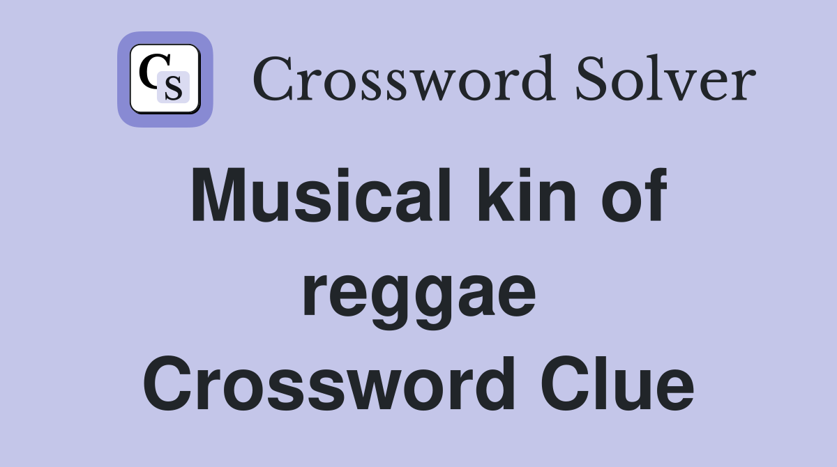 Musical kin of reggae Crossword Clue