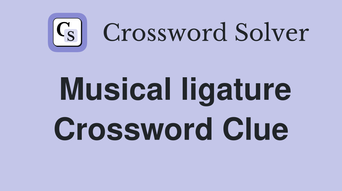 Musical ligature Crossword Clue