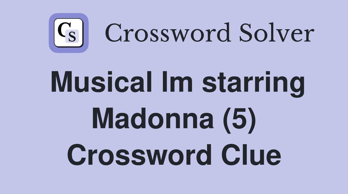 Musical lm starring Madonna (5) Crossword Clue