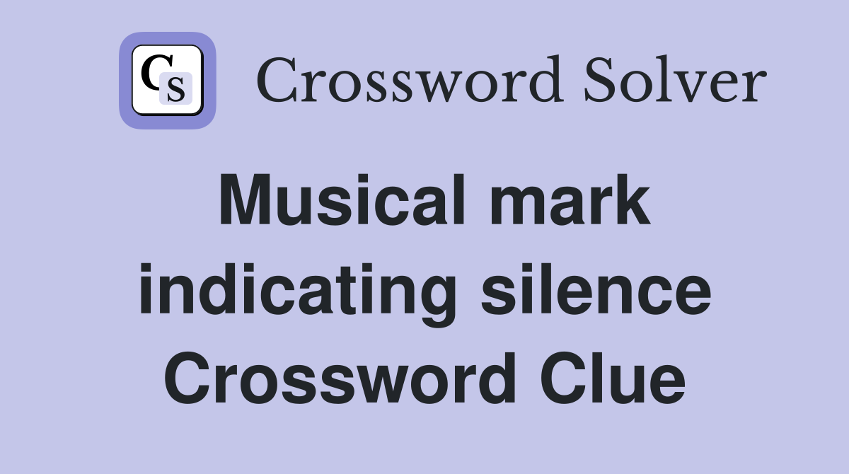 Musical mark indicating silence Crossword Clue