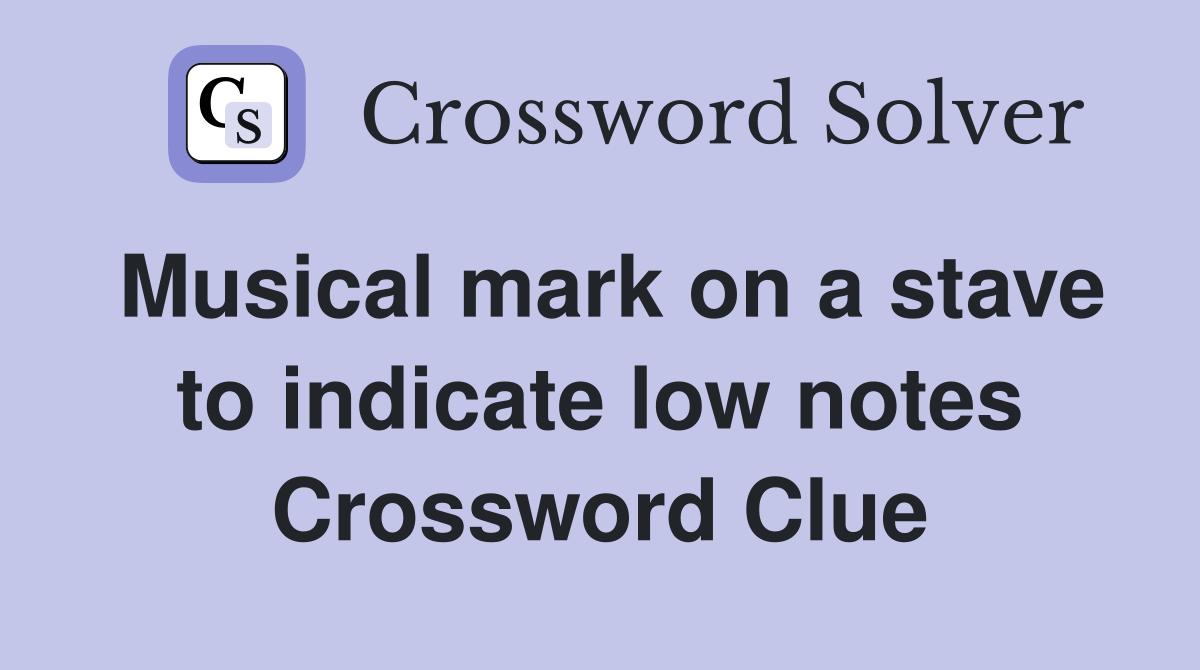 Musical mark on a stave to indicate low notes Crossword Clue