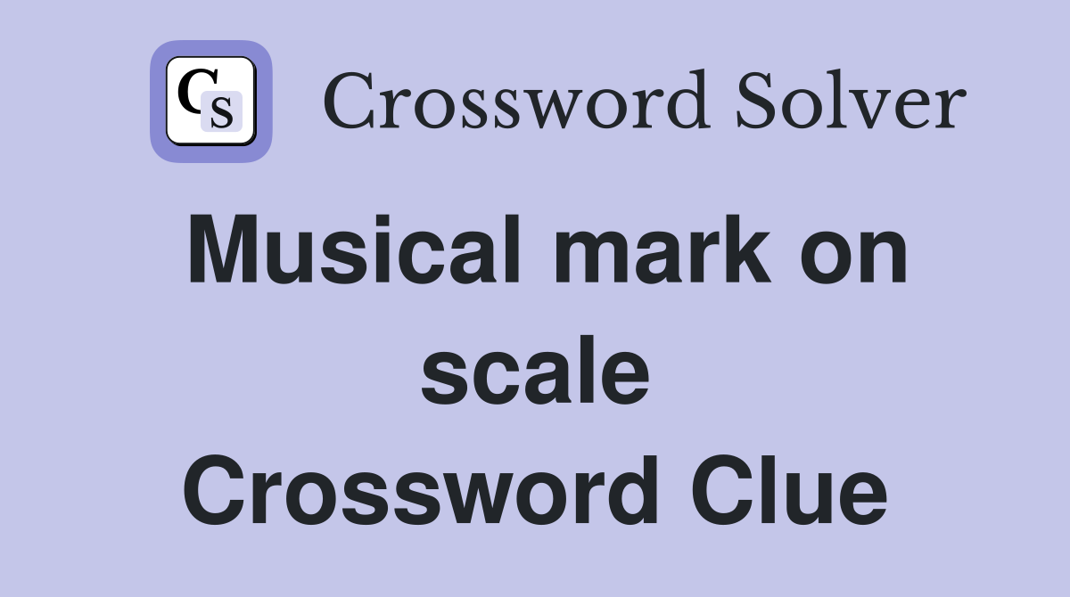 Musical mark on scale Crossword Clue