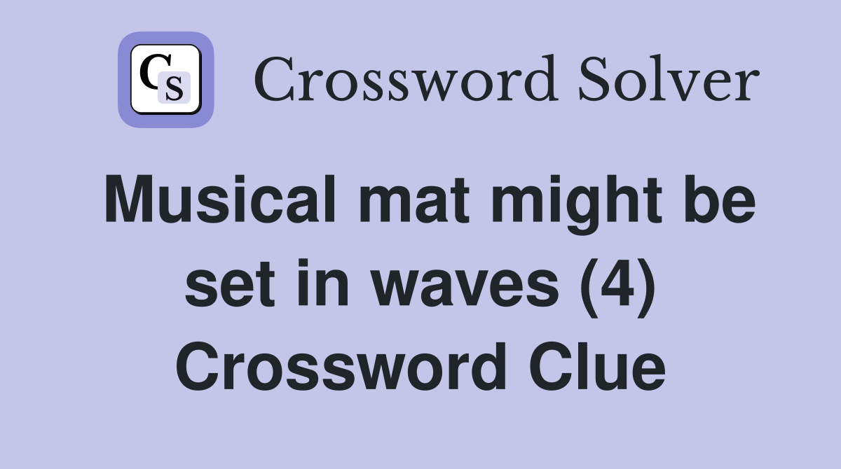 Musical mat might be set in waves (4) Crossword Clue