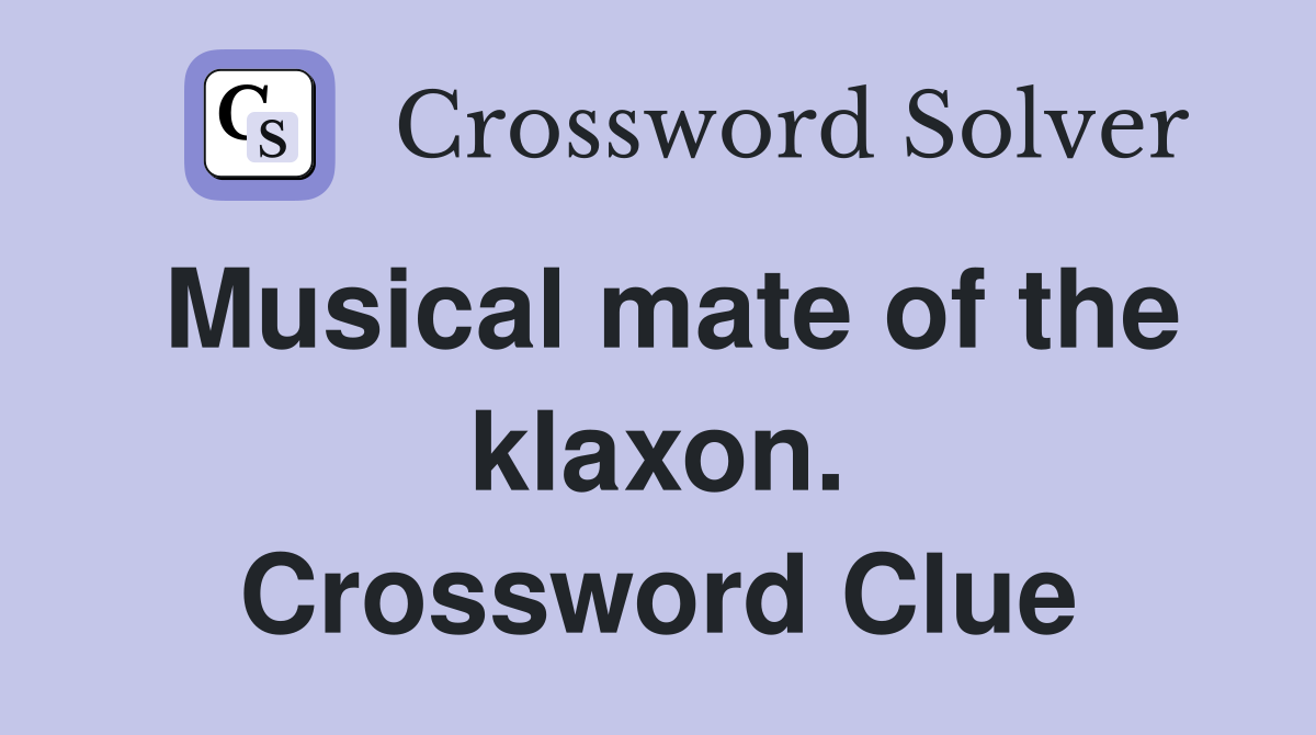 Musical mate of the klaxon. Crossword Clue