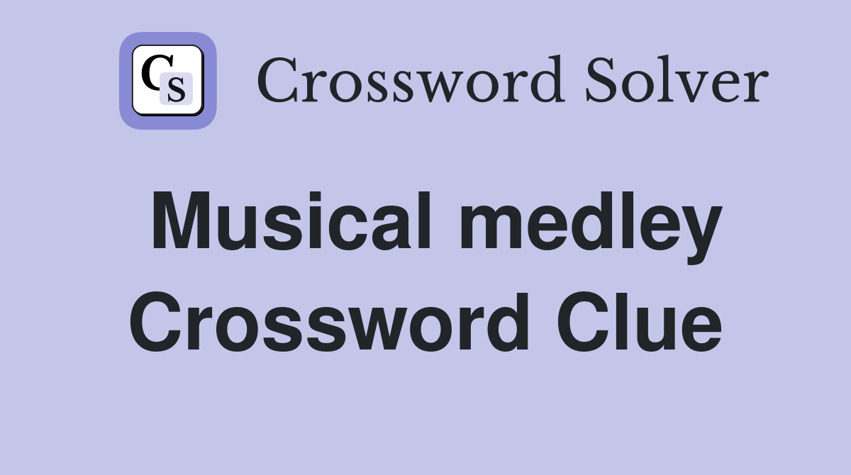 Musical medley Crossword Clue