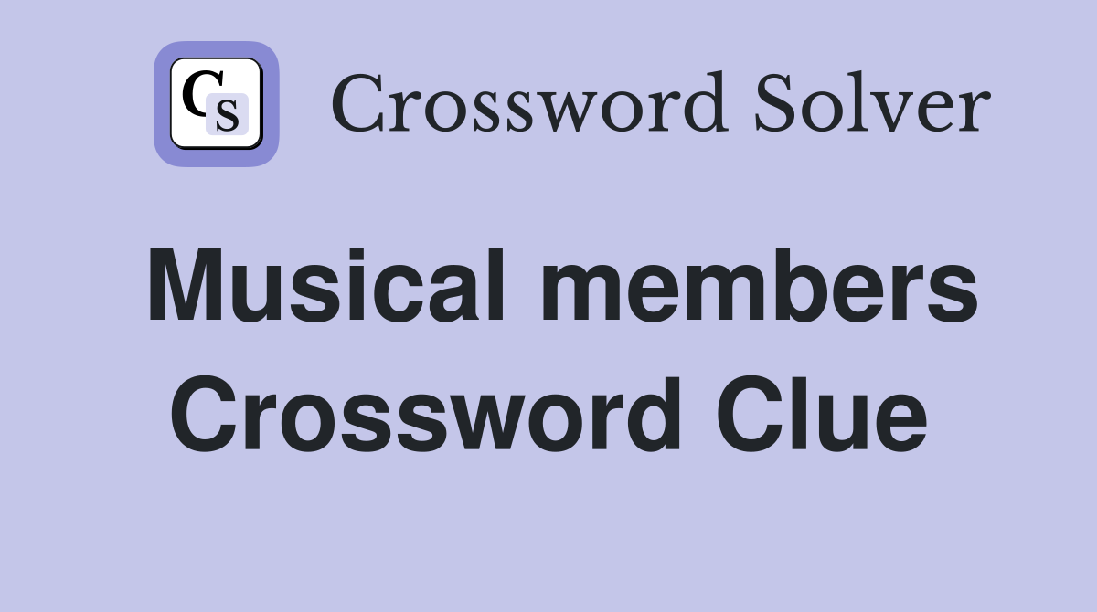 Musical members Crossword Clue