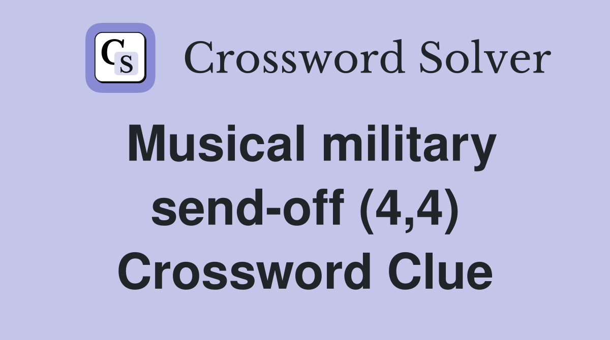 Musical military send-off (4,4) Crossword Clue