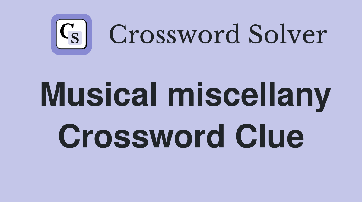 Musical miscellany Crossword Clue