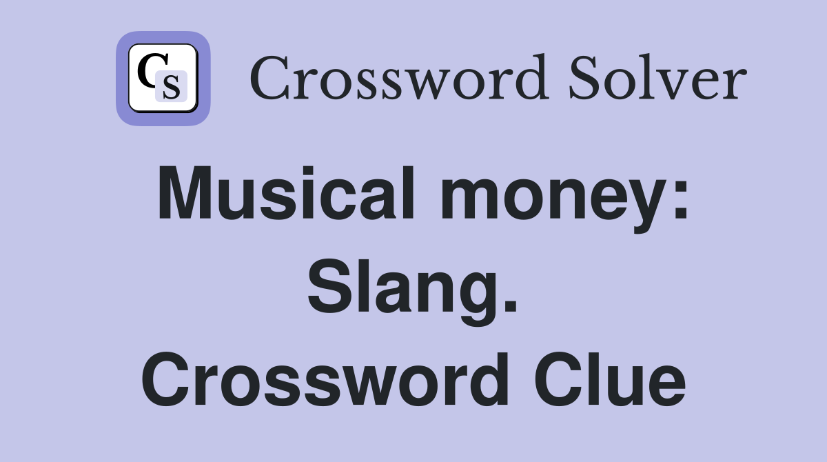 Musical money: Slang. Crossword Clue