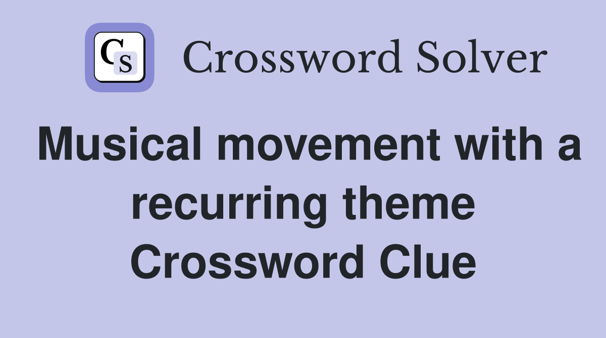 Musical movement with a recurring theme Crossword Clue