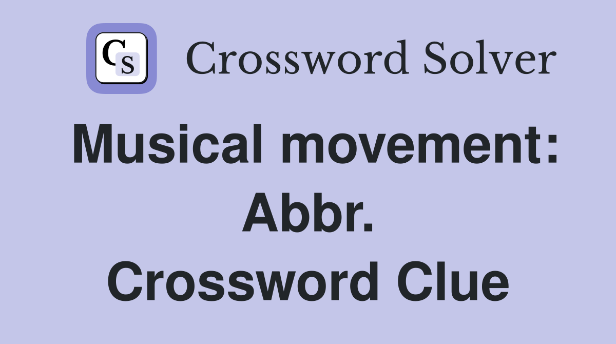 Musical movement: Abbr. Crossword Clue