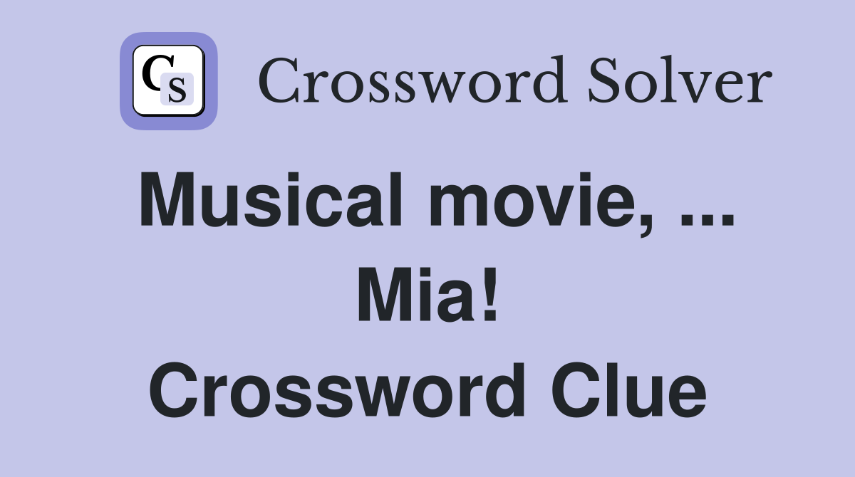 Musical movie, ... Mia! Crossword Clue