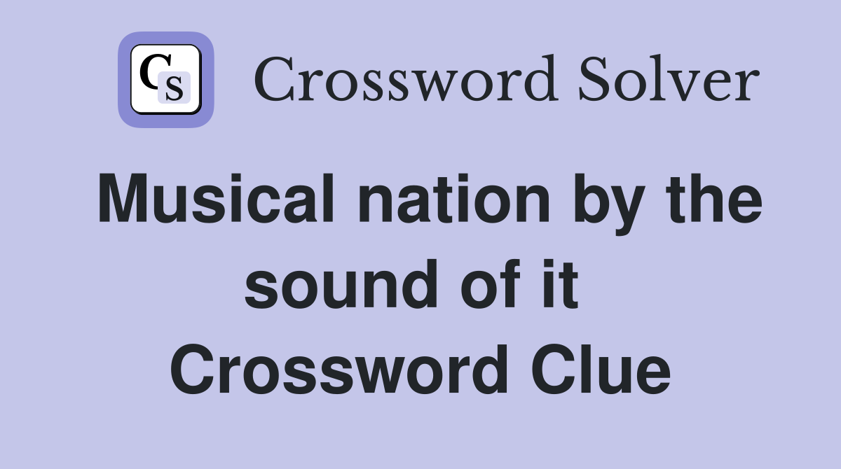 Musical nation by the sound of it  Crossword Clue