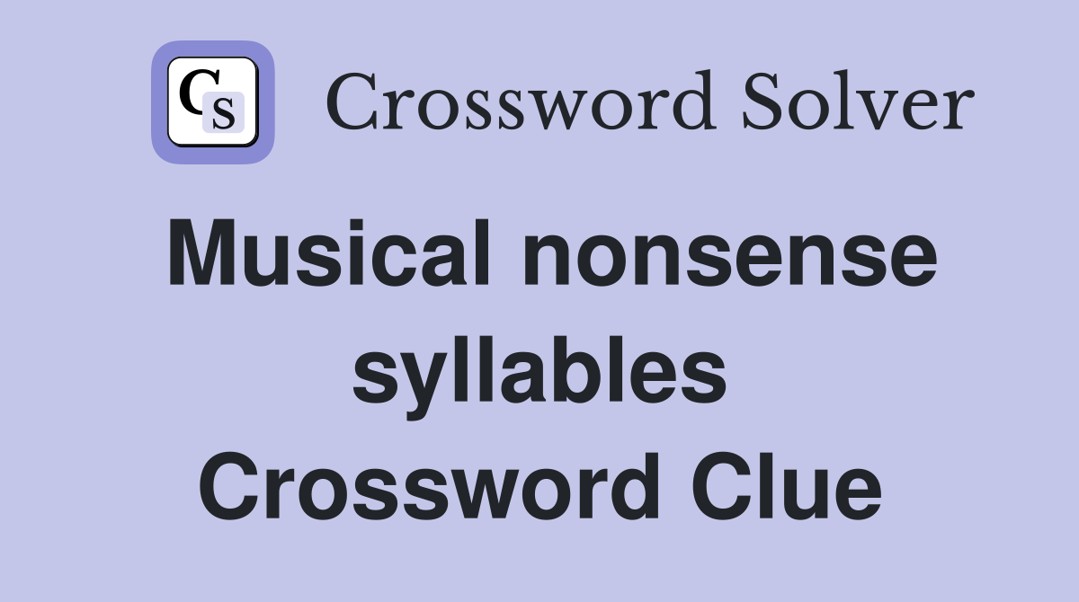 Musical nonsense syllables Crossword Clue