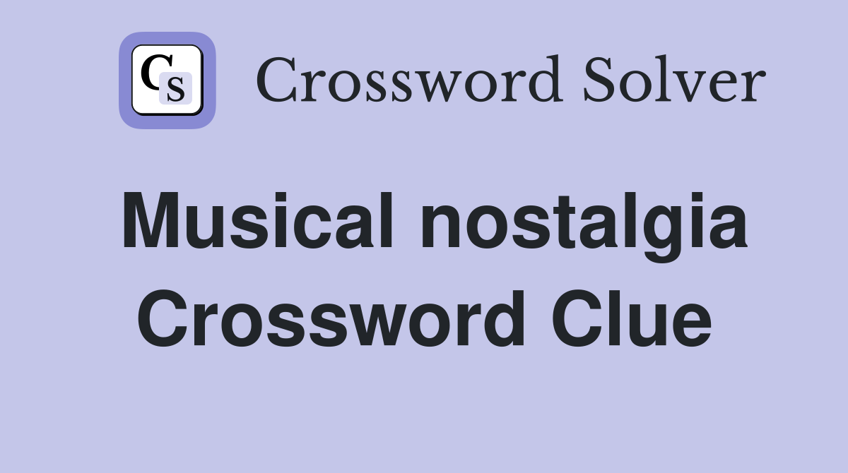 Musical nostalgia Crossword Clue