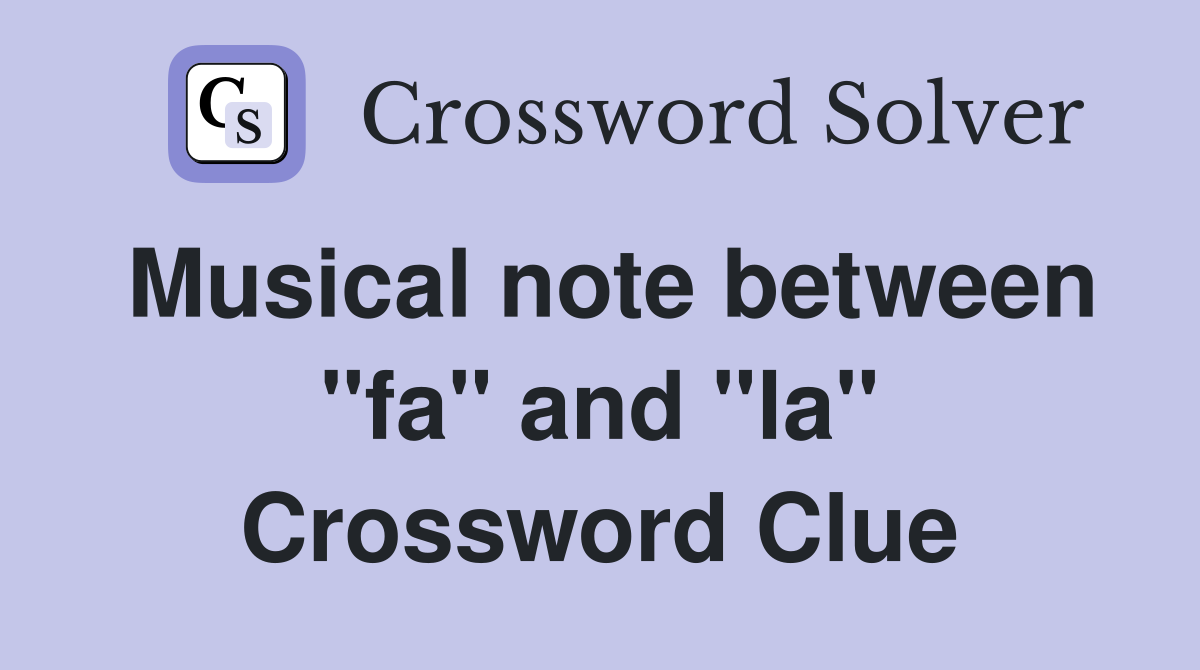 Musical note between "fa" and "la" Crossword Clue