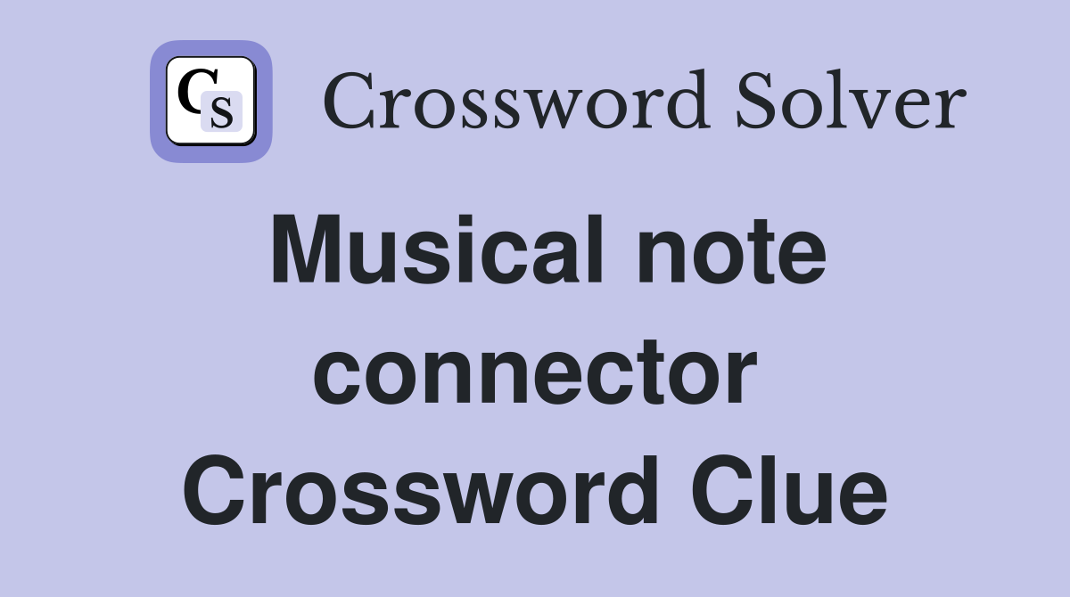 Musical note connector Crossword Clue