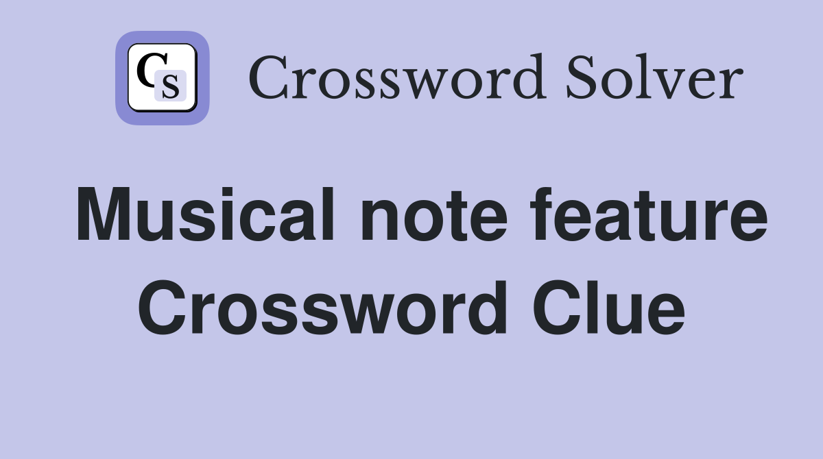 Musical note feature Crossword Clue