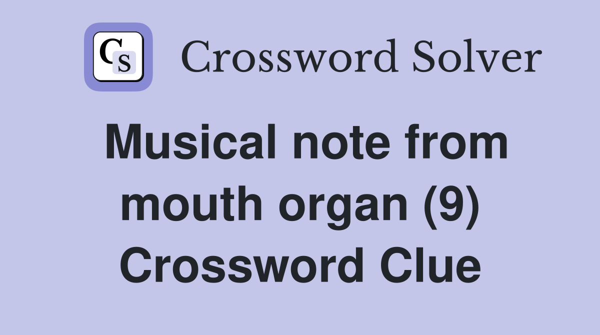 Musical note from mouth organ (9) Crossword Clue
