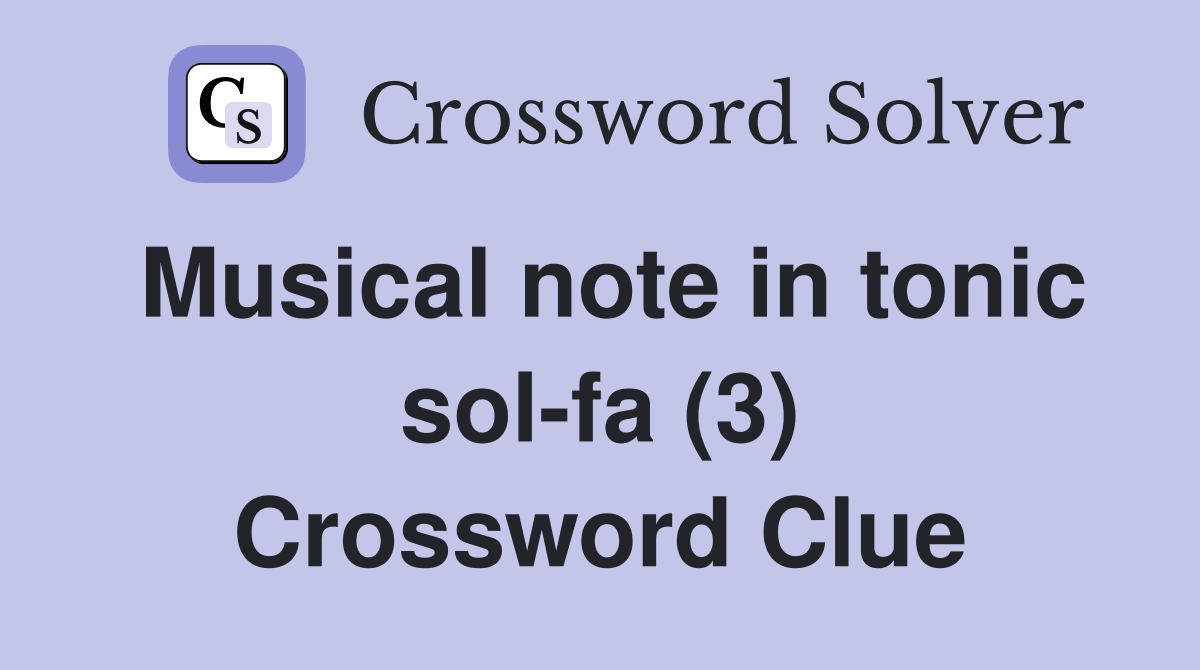 Musical note in tonic sol-fa (3) Crossword Clue