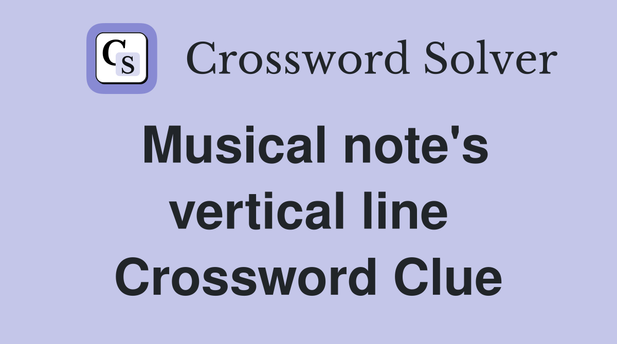 Musical note's vertical line Crossword Clue
