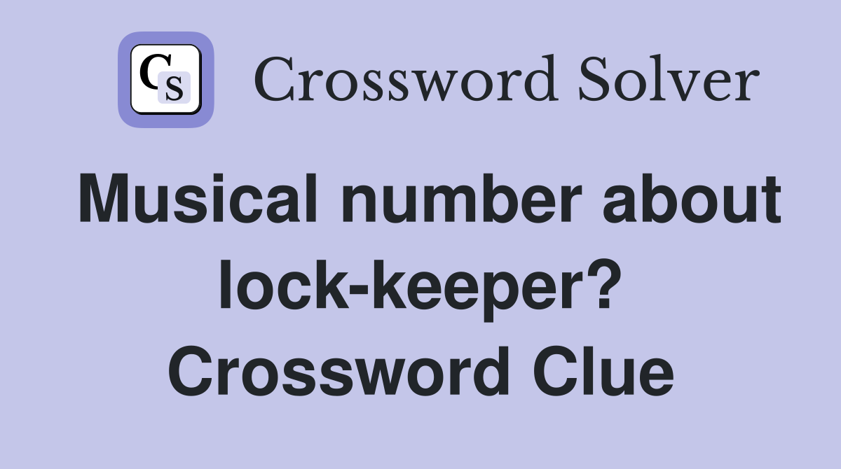 Musical number about lock-keeper? Crossword Clue