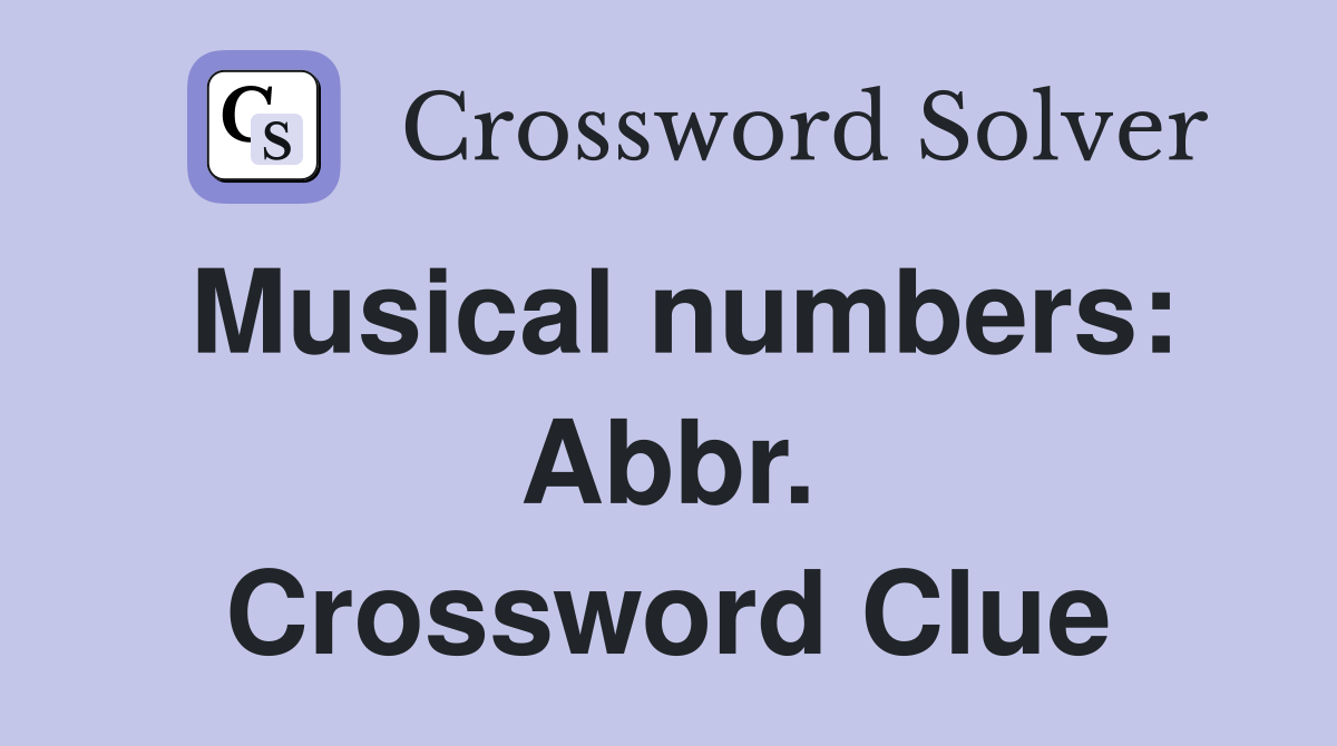 Musical numbers: Abbr. Crossword Clue