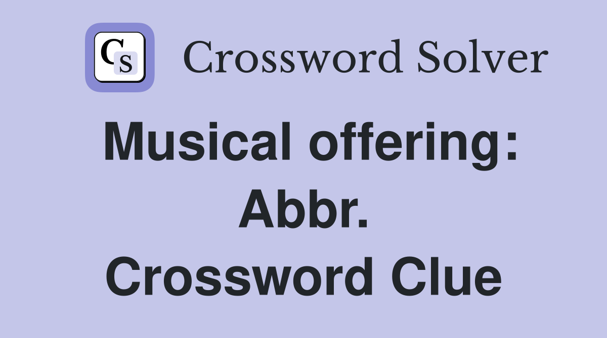 Musical offering: Abbr. Crossword Clue