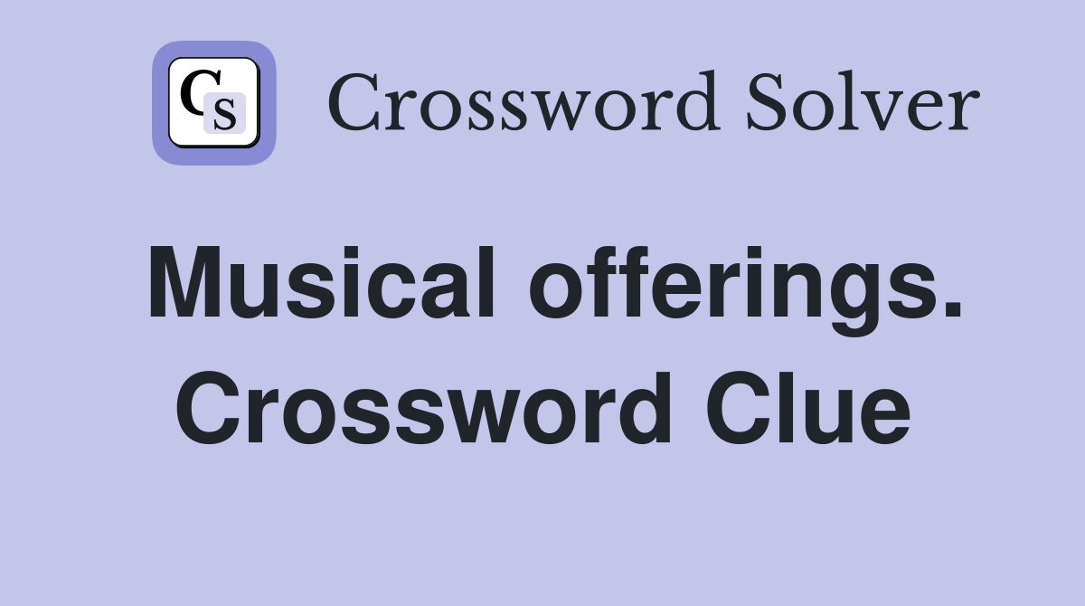 Musical offerings. Crossword Clue