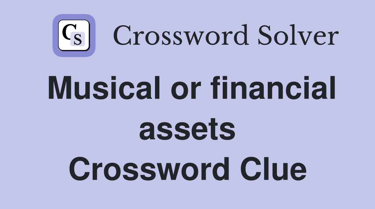 Musical or financial assets Crossword Clue