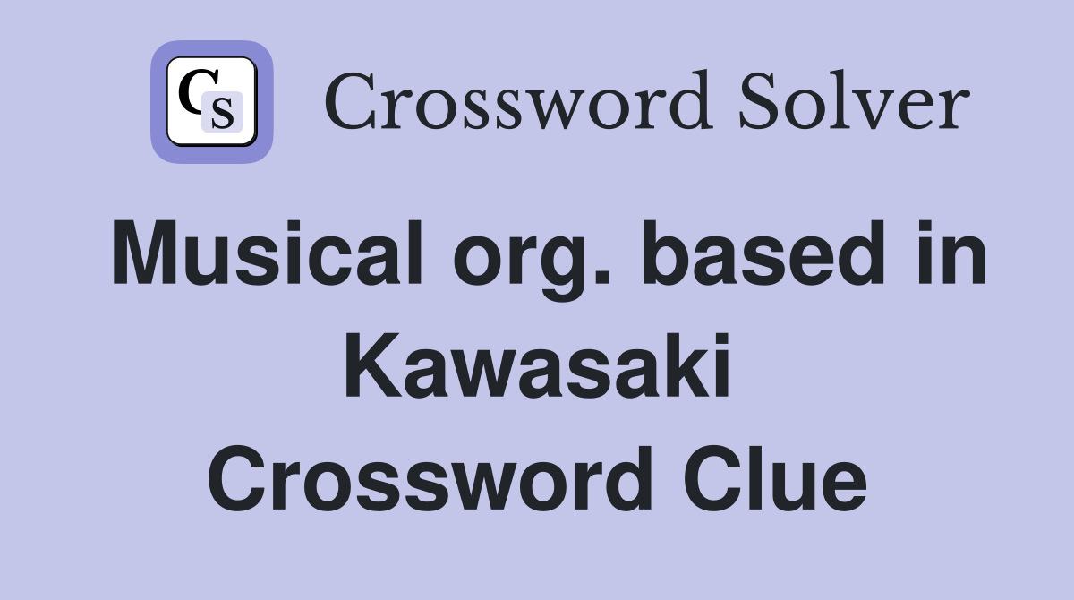 Musical org. based in Kawasaki Crossword Clue