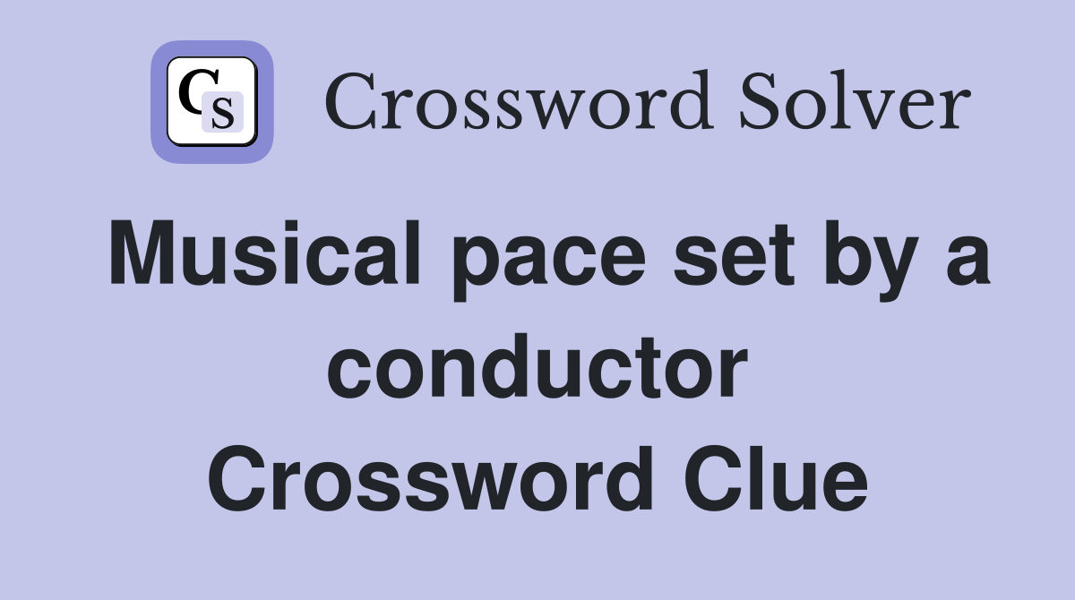 Musical pace set by a conductor Crossword Clue